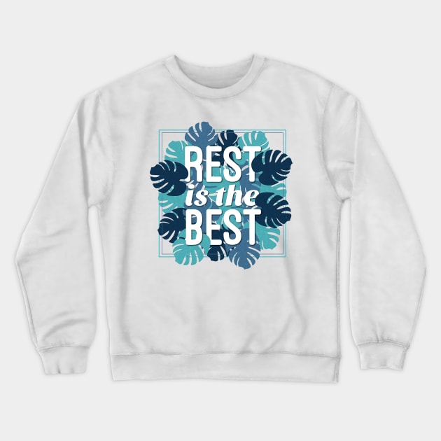 Rest Is The Best Crewneck Sweatshirt by yourachingart
